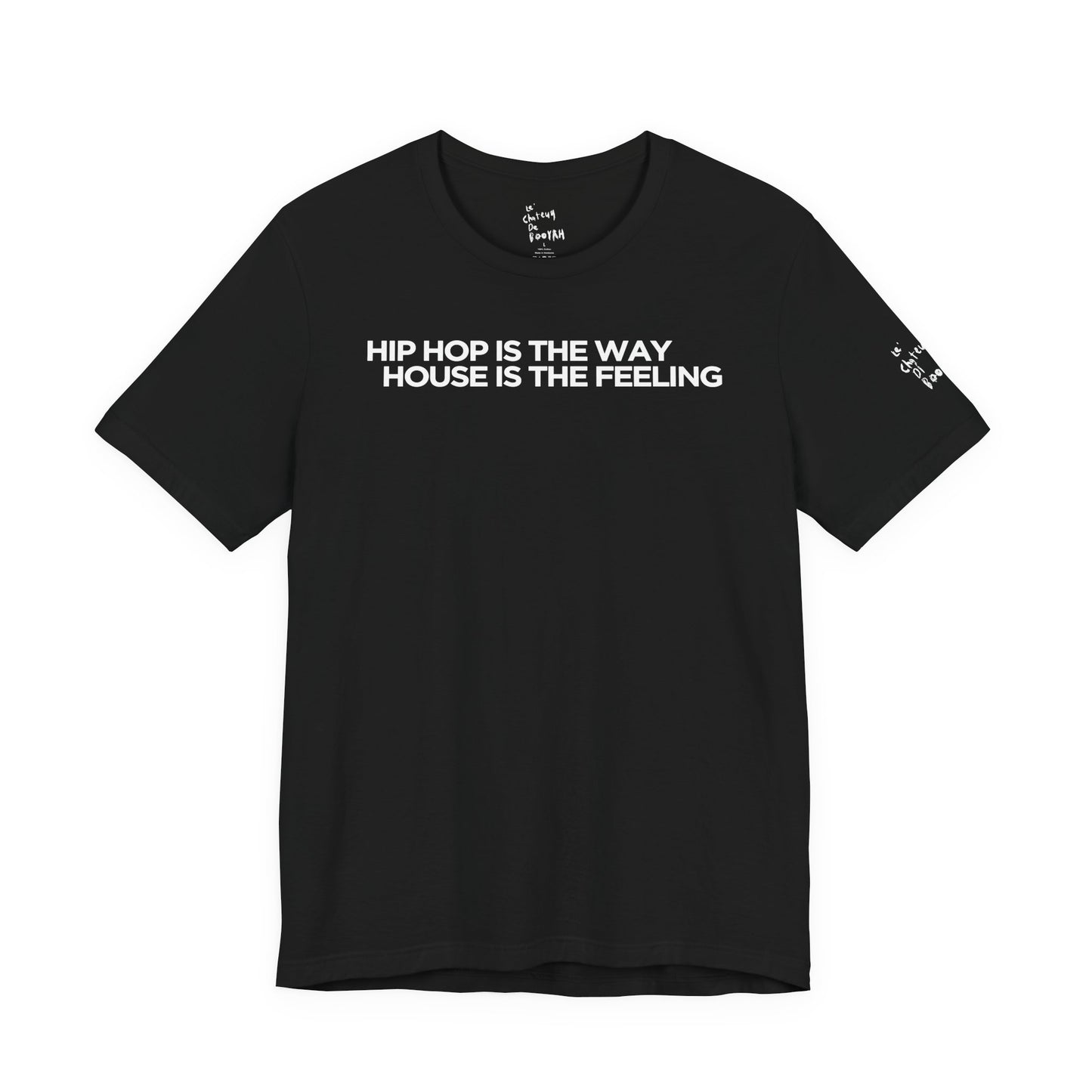 HIP HOP IS THE WAY HOUSE IS THE FEELING (Black Tee)