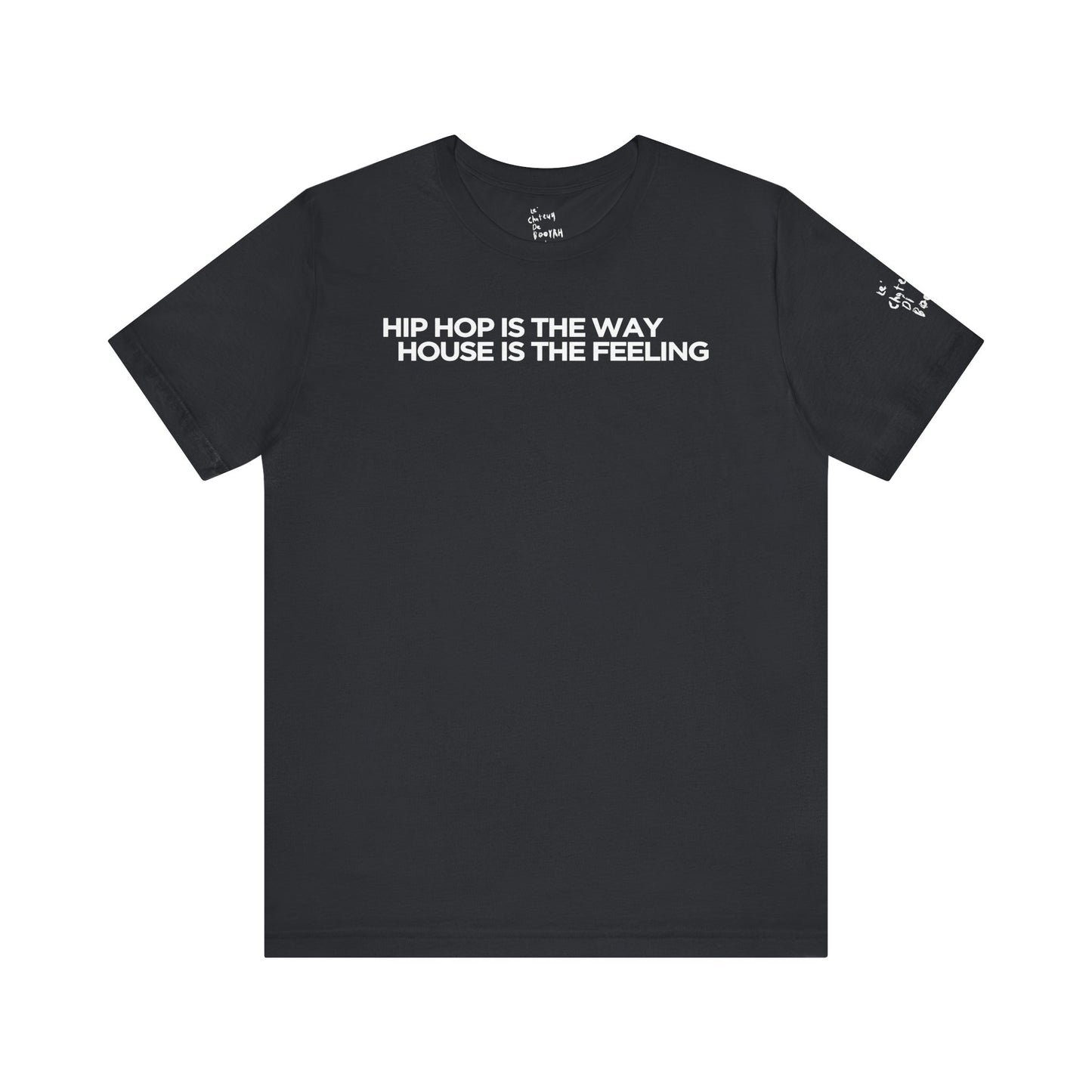 HIP HOP IS THE WAY HOUSE IS THE FEELING (Black Tee)