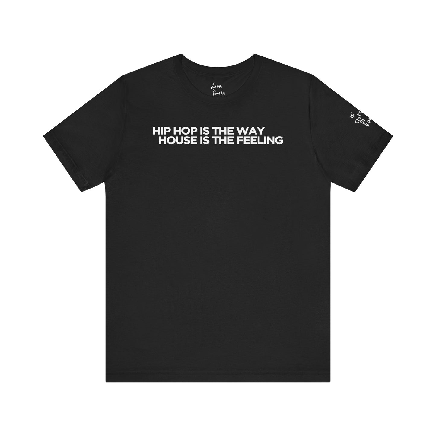 HIP HOP IS THE WAY HOUSE IS THE FEELING (Black Tee)