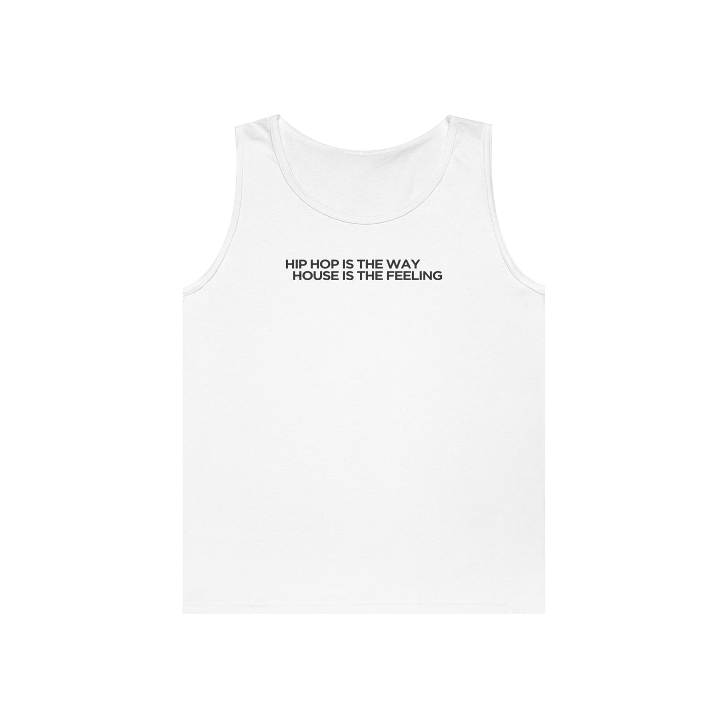 HIP HOP IS THE WAY HOUSE IS THE FEELING (White Tank Top)