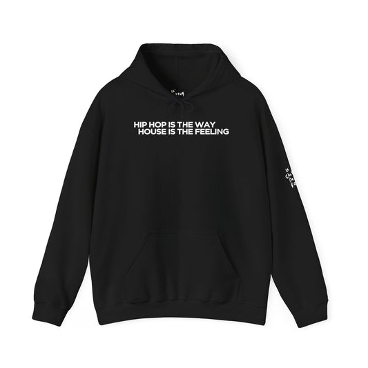 HIP HOP IS THE WAY HOUSE IS THE FEELING (Hoodie Black)