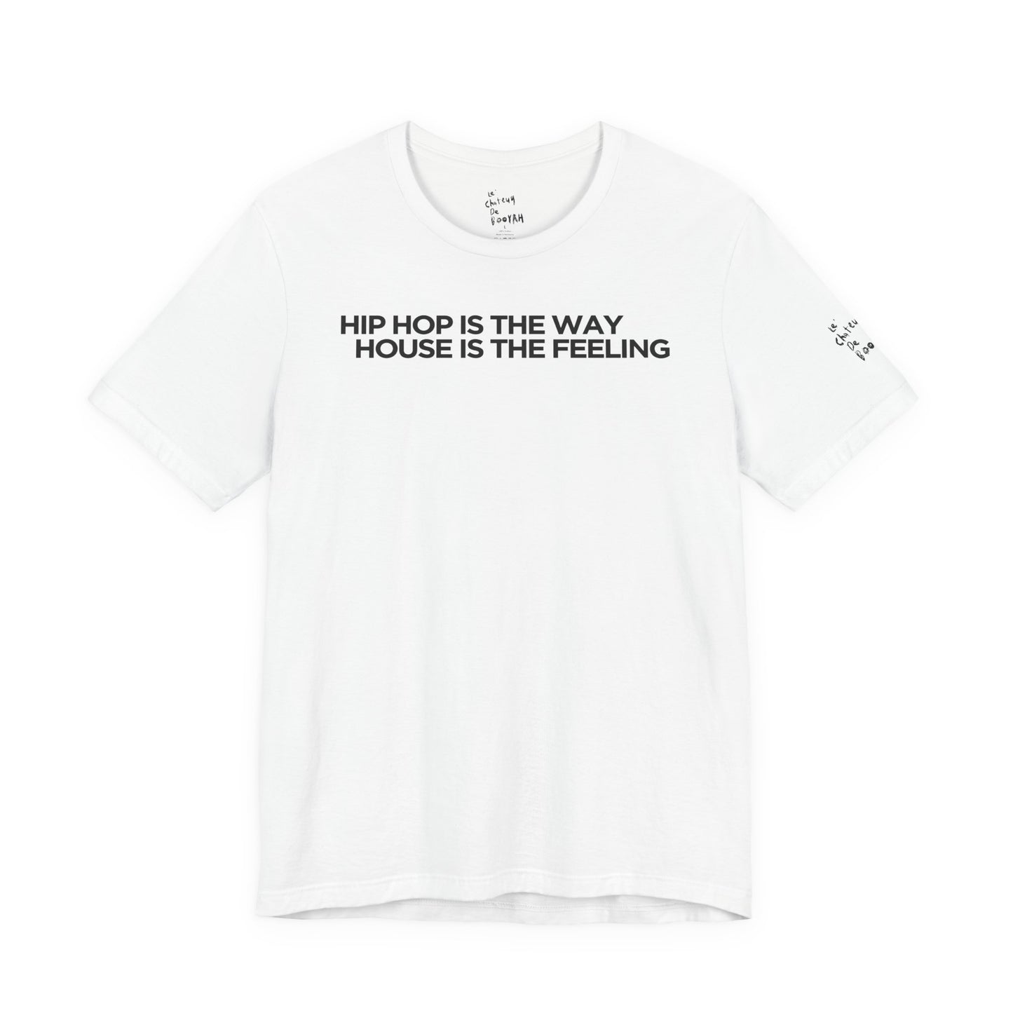 HIPHOP IS THE WAY HOUSE IS THE FEELING (White Tee)