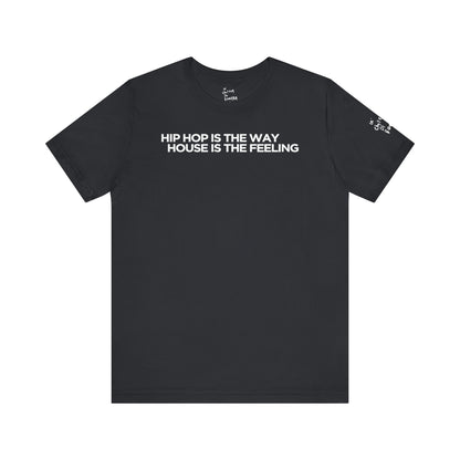 HIP HOP IS THE WAY HOUSE IS THE FEELING (Black Tee)