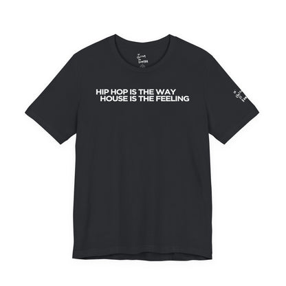 HIP HOP IS THE WAY HOUSE IS THE FEELING (Black Tee)